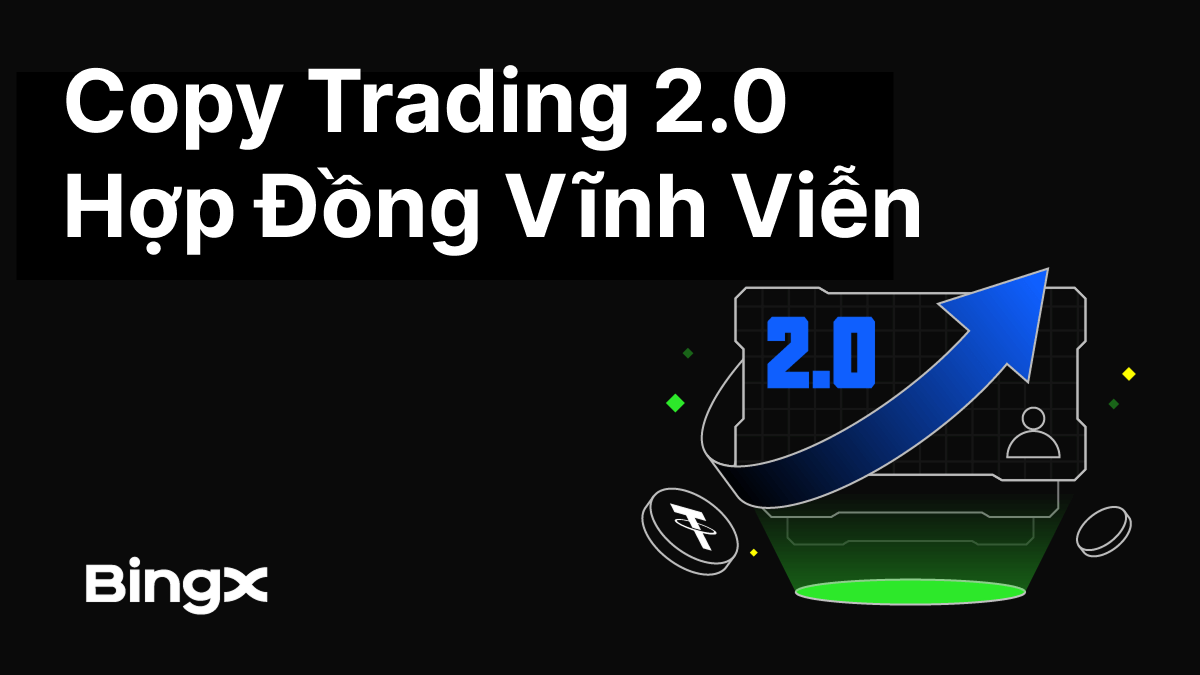 Copy Trading 2.0 Sàn BingX
